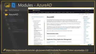 Modules - AzureAD
https://docs.microsoft.com/en-gb/powershell/module/Azuread/?view=azureadps-2.0
AzureAD
 