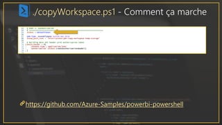 ./copyWorkspace.ps1 - Comment ça marche
https://github.com/Azure-Samples/powerbi-powershell
 
