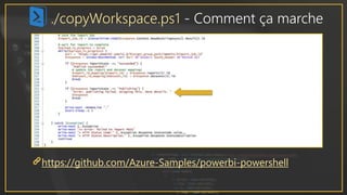 ./copyWorkspace.ps1 - Comment ça marche
https://github.com/Azure-Samples/powerbi-powershell
 