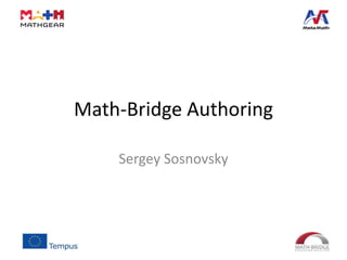 Math-Bridge Authoring
Sergey Sosnovsky
 