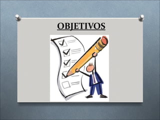 OBJETIVOS
 