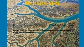 4
Just as many tributaries join to for a river, it is our little efforts that come together
to change the world.
Nangha-be...
