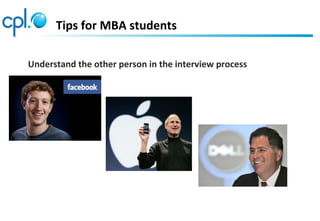 Tips for MBA students
Understand the other person in the interview process
 
