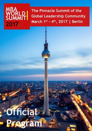 The Pinnacle Summit of the
Global Leadership Community
March 1st
- 4th
, 2017 | Berlin
Official
Program
 