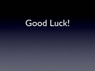 Good Luck!
 