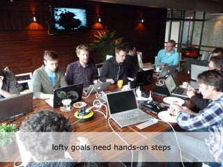 know the gov does not exist.
 Networkedcivil servant
    find 1 life, networked
 work, networked learning



    lofty goals need hands-on steps
 