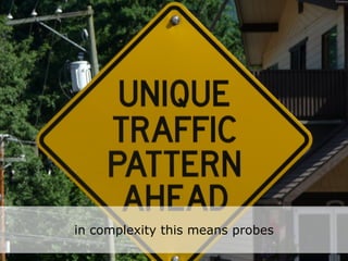 in complexity this means probes
 