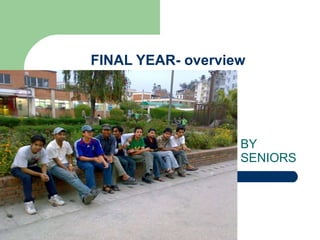 FINAL YEAR- overview BY SENIORS 