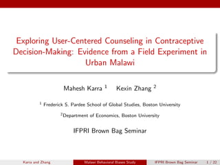 Exploring User-Centered Counseling in Contraceptive
Decision-Making: Evidence from a Field Experiment in
Urban Malawi
Mahe...