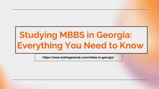Studying MBBS in Georgia:
Everything You Need to Know
https://www.tutelagestudy.com/mbbs-in-georgia/
 