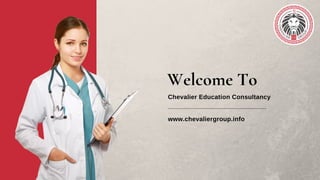 Welcome To
Chevalier Education Consultancy
www.chevaliergroup.info
 