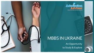 MBBSINUKRAINE
An Opportunity
to Study & Explore
 