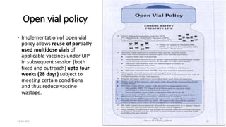 Open vial policy
• Implementation of open vial
policy allows reuse of partially
used multidose vials of
applicable vaccines under UIP
in subsequent session (both
fixed and outreach} upto four
weeks (28 days) subject to
meeting certain conditions
and thus reduce vaccine
wastage.
16-03-2021 39
 