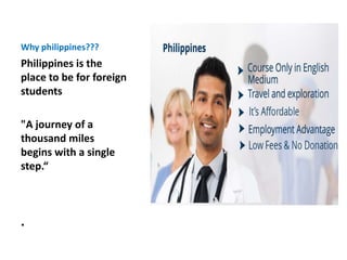 Why philippines???
Philippines is the
place to be for foreign
students
"A journey of a
thousand miles
begins with a single
step.“
.
