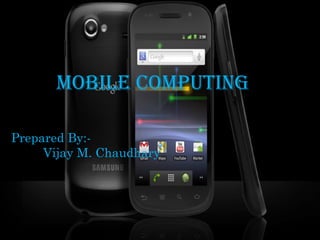 Mobile Computing Prepared By:- Vijay M. Chaudhary 