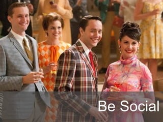 Be Social