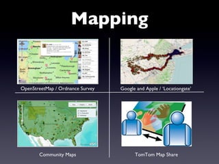 Mapping OpenStreetMap / Ordnance Survey Community Maps TomTom Map Share Google and Apple / ‘Locationgate’  