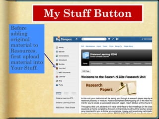 My Stuff Button
Before
adding
original
material to
Resources,
first upload
material into
Your Stuff.
 