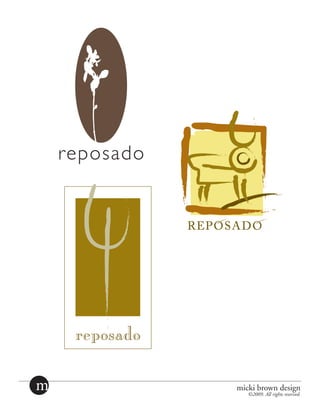 reposado




                reposado


     reposado

m                      micki brown design
                           ©2009. All rights reserved.
 