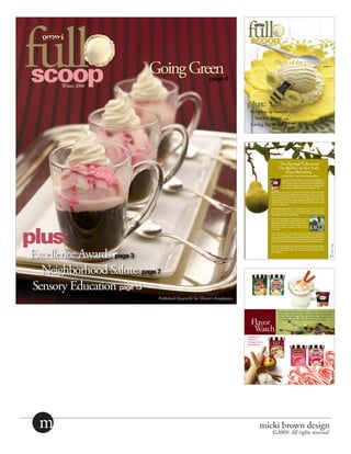 full  Winter 2008
                         Going Green                   page 4




Excellence Awards page 3
  Neighborhood Salute page 7
Sensory Education page 13
                           Published Quarterly for Dreyer’s Employees




  m                                                                     micki brown design
                                                                           ©2009. All rights reserved.
 