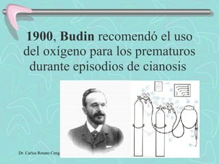 1900 ,  Budin  recomendó el uso del oxígeno para los prematuros durante episodios de cianosis   