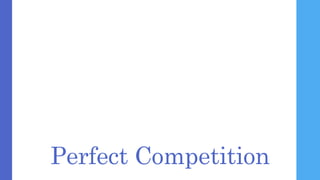 Perfect Competition
 