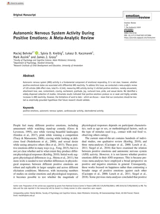 Autonomic Nervous System Activity During
Positive Emotions: A Meta-Analytic Review
Maciej Behnke1*
, Sylvia D. Kreibig2
, Lukasz D. Kaczmarek1
,
Mark Assink3
and James J. Gross2
1
Faculty of Psychology and Cognitive Science, Adam Mickiewicz University
2
Department of Psychology, Stanford University
3
Research Institute of Child Development and Education, University of Amsterdam
Abstract
Autonomic nervous system (ANS) activity is a fundamental component of emotional responding. It is not clear, however, whether
positive emotional states are associated with differential ANS reactivity. To address this issue, we conducted a meta-analytic review
of 120 articles (686 effect sizes, total N = 6,546), measuring ANS activity during 11 elicited positive emotions, namely amusement,
attachment love, awe, contentment, craving, excitement, gratitude, joy, nurturant love, pride, and sexual desire. We identiﬁed a
widely dispersed collection of studies. Univariate results indicated that positive emotions produce no or weak and highly variable
increases in ANS reactivity. However, the limitations of work to date – which we discuss – mean that our conclusions should be trea-
ted as empirically grounded hypotheses that future research should validate.
Keywords
positive emotions, autonomic nervous system, cardiovascular activity, electrodermal activity
People feel many different positive emotions, including
amusement while watching stand-up comedy (Gross &
Levenson, 1995), awe while viewing beautiful landscapes
(Gordon et al., 2017), pride while winning a competition
(Tracy & Matsumoto, 2008), craving while looking at deli-
cious food (Nederkoorn et al., 2000), and sexual desire
while seeing attractive others (Bos et al., 2013). These posi-
tive emotions differ in many ways (e.g., Tong, 2015), but it is
not yet clear whether and to what extent they produce differ-
ent physiological responses (Kreibig, 2010). Initial work sug-
gests physiological differences (e.g., Shiota et al., 2011), but
more work is needed to test whether differences in physiolo-
gical responses between different positive emotions are
robust and replicable in larger samples and across different
elicitation conditions. Moreover, with increasing numbers
of studies on similar emotions and physiological responses,
it becomes possible to test whether the magnitude of
physiological responses depends on participant characteris-
tics, such as age or sex, or methodological factors, such as
the type of stimulus used (e.g., contact with real food vs.
observing others eating).
The current state-of-the-art contains hundreds of indivi-
dual studies, one qualitative review (Kreibig, 2010), and
three meta-analyses (Cacioppo et al., 2000; Lench et al.,
2011; Siegel et al., 2018) that have examined the relation
between positive emotions and autonomic nervous system
(ANS) activity. However, it is not known whether positive
emotions differ in their ANS responses. This is because pre-
vious meta-analyses have employed a broad perspective on
positive and negative emotions in general. Consequently,
these works focused on happiness rather than contrasting a
broader range of positive emotions against each other
(Cacioppo et al., 2000; Lench et al., 2011; Siegel et al.,
2018). Some previous meta-analyses concluded that positive
Author note: Preparation of this article was supported by grants from National Science Centre in Poland (UMO-2017/25/N/HS6/00814, UMO-2019/32/T/HS6/00039) to MB. The
data and the code reported in the manuscript will be shared in a timely manner to other researchers upon request.
Corresponding author: Maciej Behnke, Faculty of Psychology and Cognitive Science, Adam Mickiewicz University, 89 Szamarzewskiego Street, 60-658 Poznań, Poland.
Email: macbeh@amu.edu.pl
Original Manuscript
Emotion Review
1–29
© The Author(s) 2022
ISSN:1754-0739
DOI: 10.1177/17540739211073084
https://journals.sagepub.com/home/emr
 