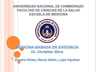 UNIVERSIDAD NACIONAL DE CHIMBORAZO
FACULTAD DE CIENCIAS DE LA SALUD
ESCUELA DE MEDICINA
 