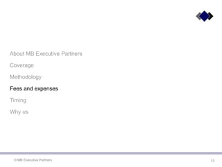 About MB Executive Partners
Coverage
Methodology
Fees and expenses
Timing
Why us
13© MB Executive Partners
 