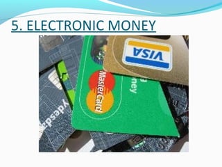 5. ELECTRONIC MONEY
 