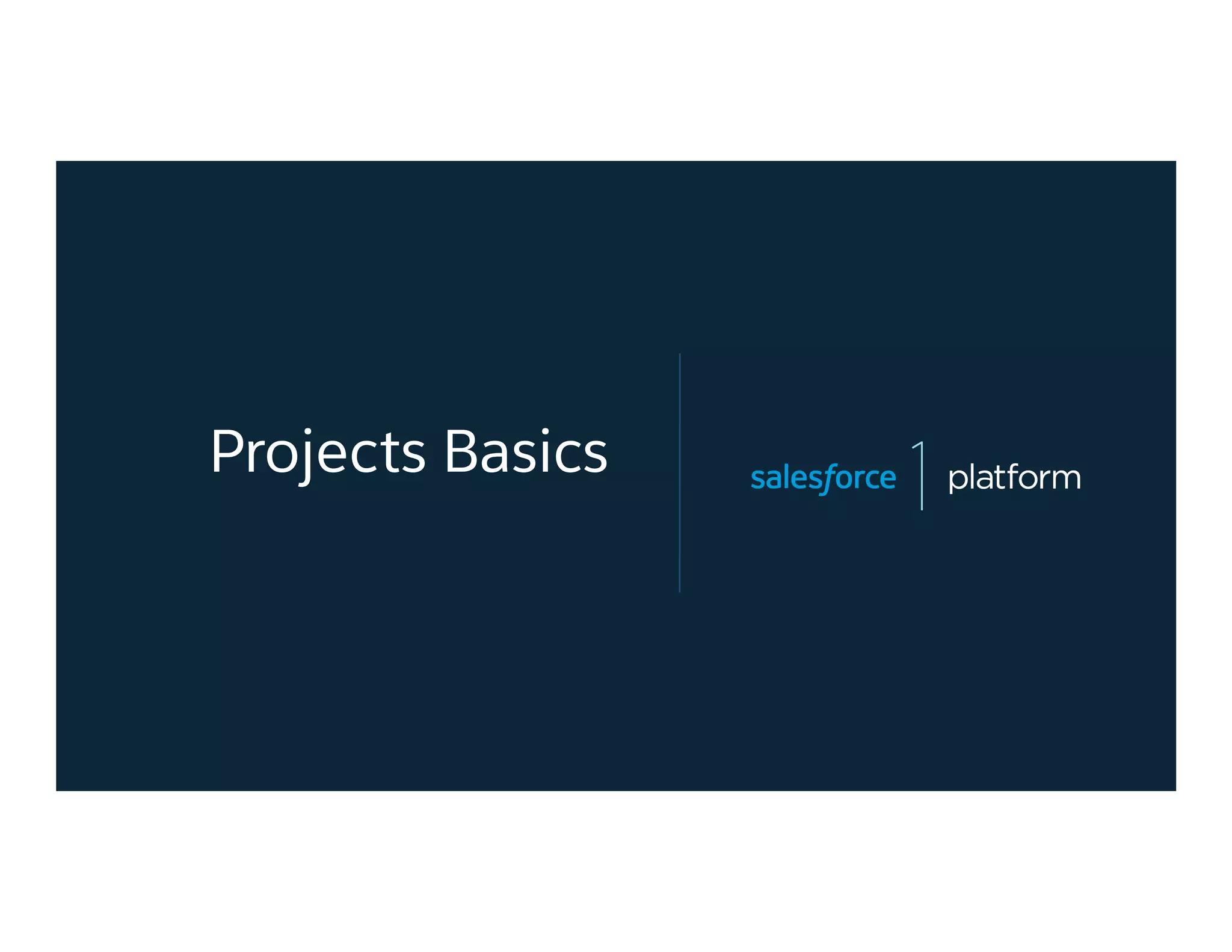 Projects Basics
 