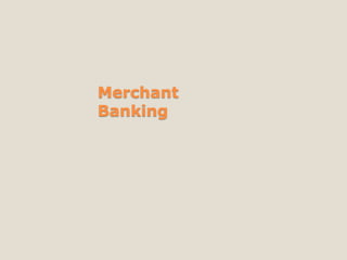 Merchant
Banking
 