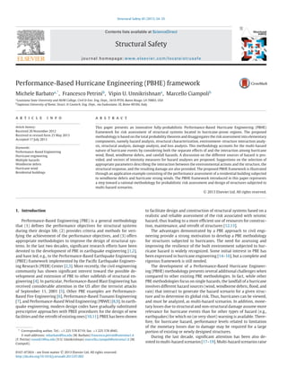 Structural Safety 45 (2013) 24–35

Contents lists available at ScienceDirect

Structural Safety
journal homepage: www.elsevier.com/locate/strusafe

Performance-Based Hurricane Engineering (PBHE) framework
Michele Barbatoa,* , Francesco Petrinib , Vipin U. Unnikrishnana , Marcello Ciampolib
a
b

Louisiana State University and A&M College, Civil & Env. Eng. Dept., 3418 PFTH, Baton Rouge, LA 70803, USA
Sapienza University of Rome, Struct. & Geotech. Eng. Dept., via Eudossiana 18, Rome 00184, Italy

a r t i c l e

i n f o

Article history:
Received 20 November 2012
Received in revised form 23 May 2013
Accepted 17 July 2013
Keywords:
Performance-Based Engineering
Hurricane engineering
Multiple hazards
Windborne debris
Hurricane wind
Residential buildings

a b s t r a c t
This paper presents an innovative fully-probabilistic Performance-Based Hurricane Engineering (PBHE)
framework for risk assessment of structural systems located in hurricane-prone regions. The proposed
methodology is based on the total probability theorem and disaggregates the risk assessment into elementary
components, namely hazard analysis, structural characterization, environment–structure interaction analysis, structural analysis, damage analysis, and loss analysis. This methodology accounts for the multi-hazard
nature of hurricane events by considering both the separate effects of and the interaction among hurricane
wind, ﬂood, windborne debris, and rainfall hazards. A discussion on the different sources of hazard is provided, and vectors of intensity measures for hazard analyses are proposed. Suggestions on the selection of
appropriate parameters describing the interaction between the environmental actions and the structure, the
structural response, and the resulting damage are also provided. The proposed PBHE framework is illustrated
through an application example consisting of the performance assessment of a residential building subjected
to windborne debris and hurricane strong winds. The PBHE framework introduced in this paper represents
a step toward a rational methodology for probabilistic risk assessment and design of structures subjected to
multi-hazard scenarios.
c 2013 Elsevier Ltd. All rights reserved.

1. Introduction
Performance-Based Engineering (PBE) is a general methodology
that (1) deﬁnes the performance objectives for structural systems
during their design life, (2) provides criteria and methods for verifying the achievement of the performance objectives, and (3) offers
appropriate methodologies to improve the design of structural systems. In the last two decades, signiﬁcant research efforts have been
devoted to the development of PBE in earthquake engineering [1,2],
and have led, e.g., to the Performance-Based Earthquake Engineering
(PBEE) framework implemented by the Paciﬁc Earthquake Engineering Research (PEER) Center [2,3]. More recently, the civil engineering
community has shown signiﬁcant interest toward the possible development and extension of PBE to other subﬁelds of structural engineering [4]. In particular, Performance-Based Blast Engineering has
received considerable attention in the US after the terrorist attacks
of September 11, 2001 [5]. Other PBE examples are PerformanceBased Fire Engineering [6], Performance-Based Tsunami Engineering
[7], and Performance-Based Wind Engineering (PBWE) [8,9]. In earthquake engineering, modern design codes have gradually substituted
prescriptive approaches with PBEE procedures for the design of new
facilities and the retroﬁt of existing ones [10,11]. PBEE has been shown

* Corresponding author. Tel.: +1 225 578 8719; fax: +1 225 578 4945.
E-mail addresses: mbarbato@lsu.edu (M. Barbato) francesco.petrini@uniroma1.it
(F. Petrini) vunnik1@lsu.edu (V.U. Unnikrishnan) marcello.ciampoli@uniroma1.it (M.
Ciampoli).
0167-4730/$ - see front matter c 2013 Elsevier Ltd. All rights reserved.
http://dx.doi.org/10.1016/j.strusafe.2013.07.002

to facilitate design and construction of structural systems based on a
realistic and reliable assessment of the risk associated with seismic
hazard, thus leading to a more efﬁcient use of resources for construction, maintenance, and retroﬁt of structures [12,13].
The advantages demonstrated by a PBE approach to civil engineering provide a strong motivation to develop a PBE methodology
for structures subjected to hurricanes. The need for assessing and
improving the resilience of the built environment subjected to hurricane hazard is widely recognized. Some initial interest in PBE has
been expressed in hurricane engineering [14–16], but a complete and
rigorous framework is still needed.
The development of a Performance-Based Hurricane Engineering (PBHE) methodology presents several additional challenges when
compared to other existing PBE methodologies. In fact, while other
PBE methodologies focus on single hazards, the landfall of a hurricane
involves different hazard sources (wind, windborne debris, ﬂood, and
rain) that interact to generate the hazard scenario for a given structure and to determine its global risk. Thus, hurricanes can be viewed,
and must be analyzed, as multi-hazard scenarios. In addition, monetary losses due to structural and non-structural damage assume more
relevance for hurricane events than for other types of hazard (e.g.,
earthquakes) for which no (or very short) warning is available. Therefore, for hurricane hazard, performance levels related to limitation
of the monetary losses due to damage may be required for a large
portion of existing or newly designed structures.
During the last decade, signiﬁcant attention has been also devoted to multi-hazard scenarios [17–19]. Multi-hazard scenarios raise

 