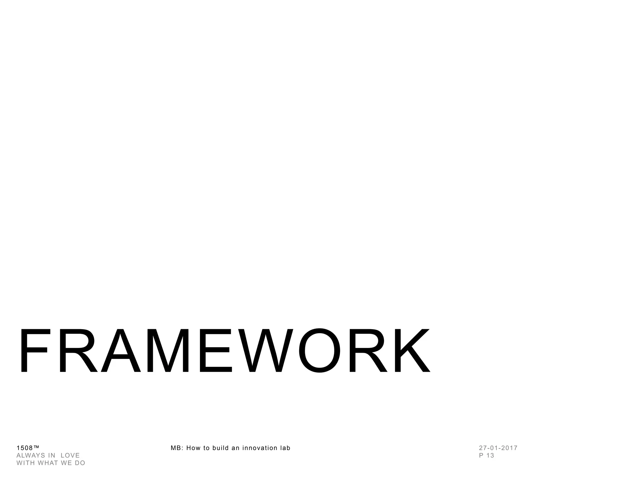 1508™ MB: How to build an innovation
lab
FRAMEWORK
 