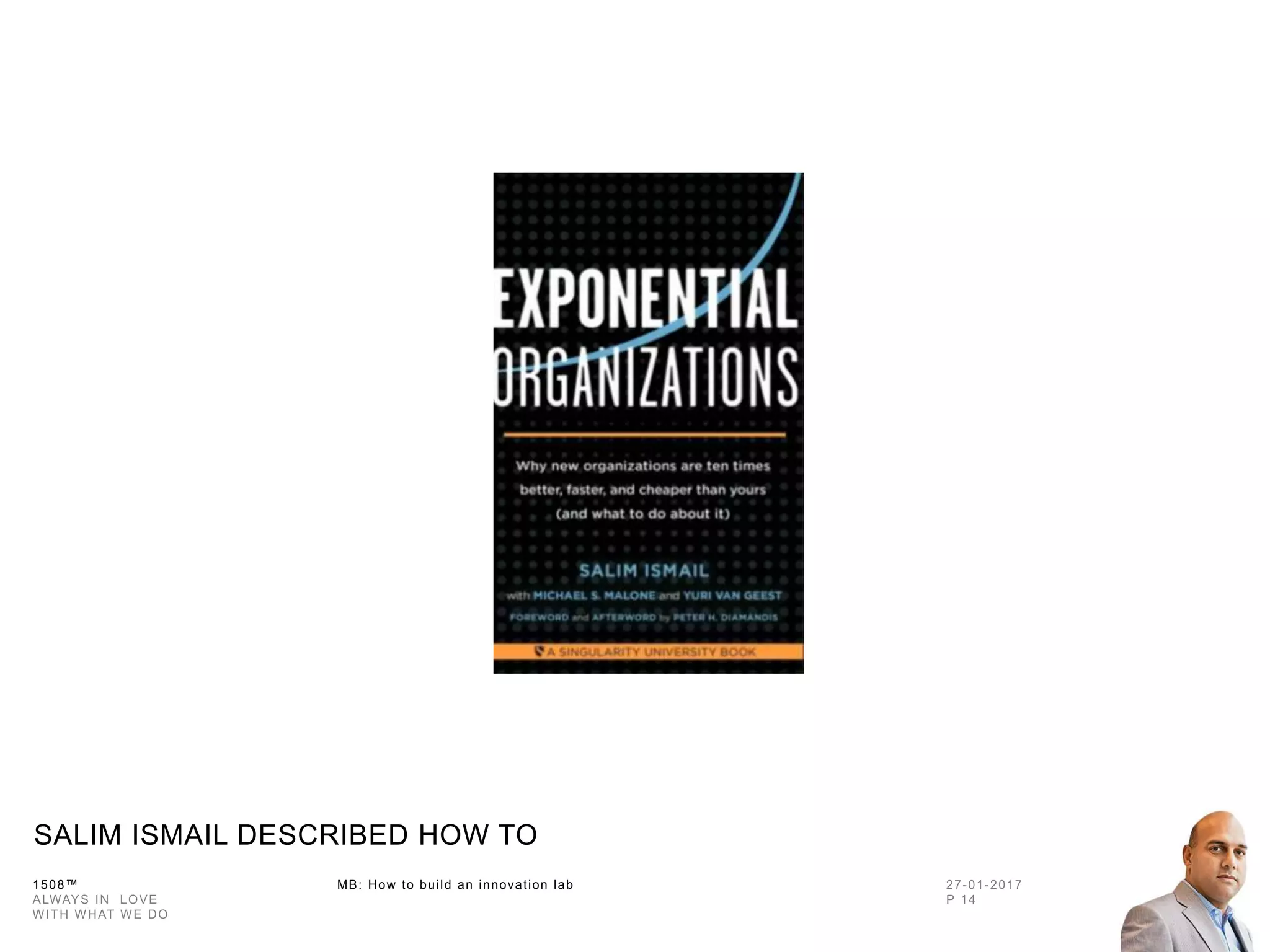 1508™ MB: How to build an innovation
lab
SALIM ISMAIL DESCRIBED HOW TO
 