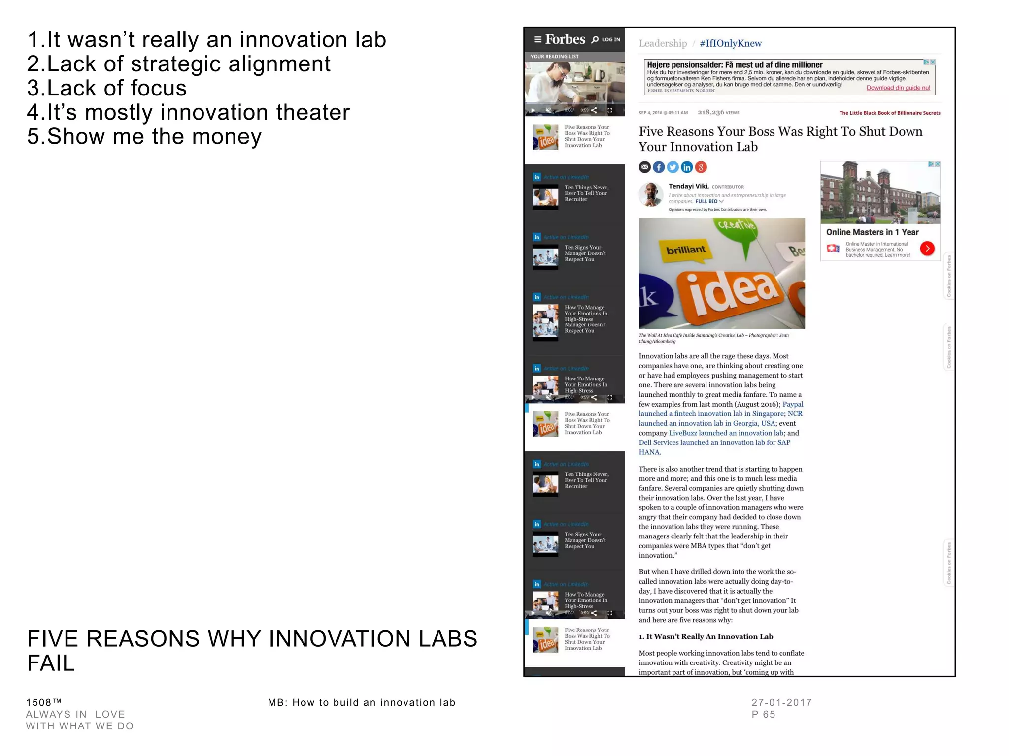 1508™ MB: How to build an innovation
lab
1.It wasn’t really an innovation
lab
2.Lack of strategic alignment
3.Lack of focus
4.It’s mostly innovation theater
5.Show me the money
FIVE REASONS WHY INNOVATION LABS
FAIL
 