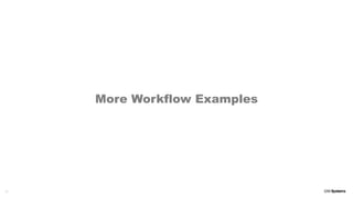 15
More Workflow Examples
 
