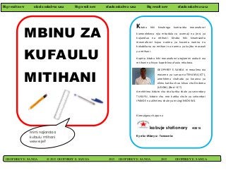 Big result now ufaulu mkubwa sasa Big result now ufaulu mkubwa sasa Big result now ufaulu mkubwa sasa
MBINU ZA
KUFAULU
MITIHANI
Mimi najiandaa
kufaulu mtihani
wewe je?
GEOPHREY E. SANGA @2015 GEOPHREY E. SANGA 2015 GEOPHREY E. SANGA 2015 GEOPHREY E. SANGA
Kitabu hiki kinalenga kumsaidia mwanafunzi
kumwelekeza njia mbadala za usomaji na jinsi ya
kujiandaa na mtihani. Kitabu hiki kinamsaidia
mwanafunzi kujua namna ya kusoma namna na
kukabiliana na mtihani na namna ya kujibu maswali
ya mtihani.
Kupitia kitabu hiki mwanafunzi atajiamini wakati wa
mtihani na hivyo kupelekea ufaulu mkubwa.
GEOPHREY E. SANGA ni mwalimu wa
masomo ya sanaa na TEHAMA (ICT),
amehitimu shahada ya kwanza ya
elimu katika chuo kikuu cha Dodoma
(UDOM) (Bed –ICT)
Amehitimu kidato cha sita katika shule ya secondary
TUKUYU, kidato cha nne katika shule ya sekondari
IPANDE na alihitimu shule ya msingi NKOKWA
Kimepigwa chapa na
kabuje stationary @2015
Kyela-Mbeya- Tanzania
 