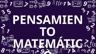 PENSAMIEN
TO
MATEMÁTIC
5
6
7
9
1
3
2
4
8
1 3
2
4
8
9
9
7
7 1
1
1 4
4
3
3
8
5
5 2
5 6
 