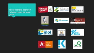Tal van lokale besturen
hebben reeds de stap
gezet
 