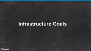 Infrastructure Goals

 