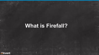 What is Firefall?

 