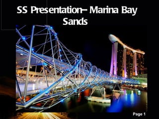 SS Presentation– Marina Bay
          Sands




         Powerpoint Templates
                                Page 1
 