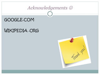 Acknowledgements 

GOOGLE.COM

WIKIPEDIA .ORG
 