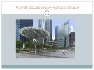 Energy conservation infrastructure
 