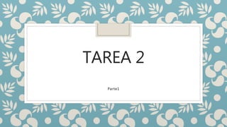 TAREA 2
Parte1
 