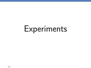 Experiments
27
 