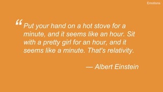 Put your hand on a hot stove for a
minute, and it seems like an hour. Sit
with a pretty girl for an hour, and it
seems lik...