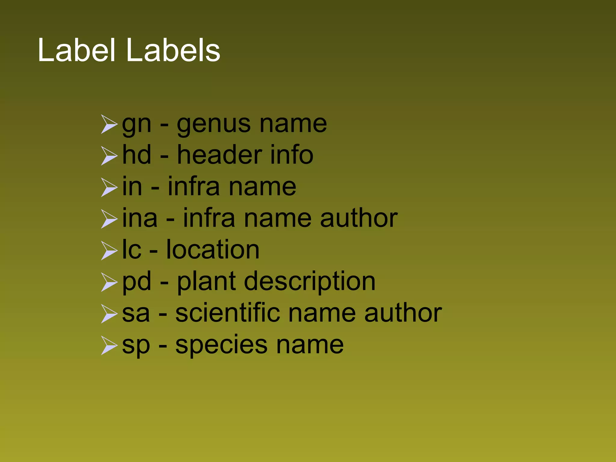 Label Labels gn - genus name  hd - header info in - infra name ina - infra name author lc - location  pd - plant description sa - scientific name author sp - species name 
