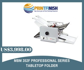 MBM 352F PROFESSIONAL SERIES
TABLETOP FOLDER
US$3,998.00
 